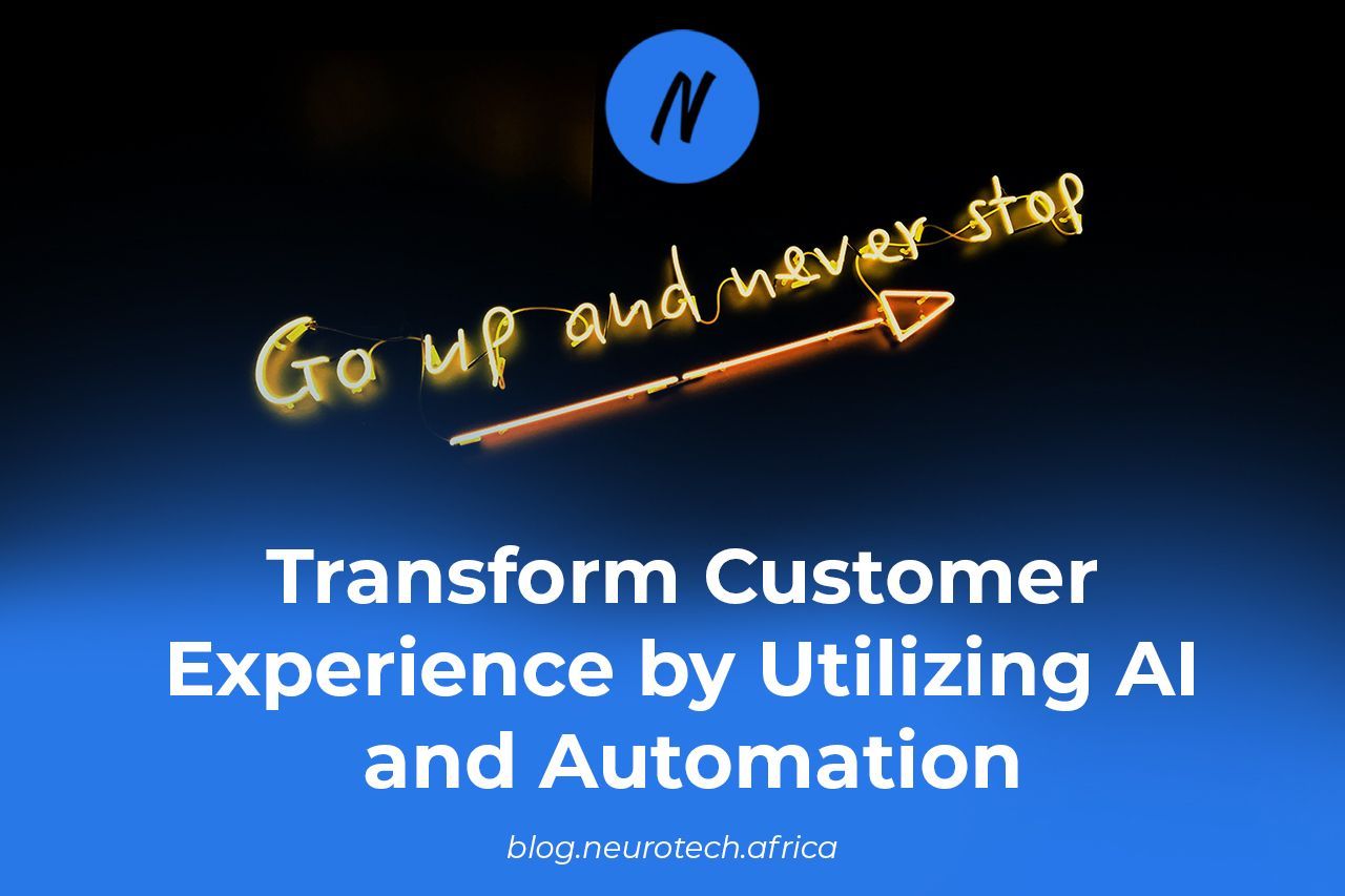 Transform Customer Experiences by Utilizing AI and Automation