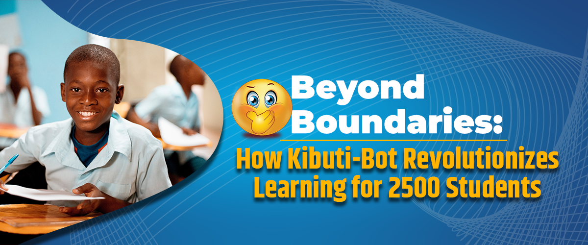 Beyond Boundaries: How Kibuti-BOT Revolutionizes Learning for more than 2,500 Students